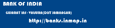 BANK OF INDIA  GUJARAT INS - VALSURA(DIST JAMNAGAR)    banks information 